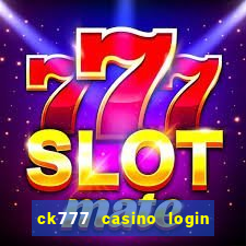 ck777 casino login register mobile